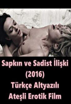 Sapkın ve Sadist İlişki Türkçe Altyazı +18 Erotik Filmi izle