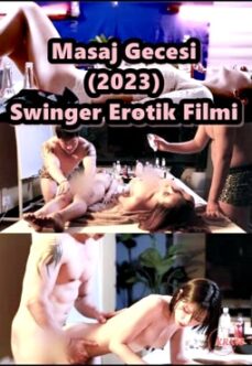 Masaj Gecesi 2023 Swinger Erotik Filmi izle +18