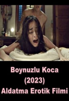 Boynuzlu Koca 2023 Aldatmalı Yetişkin Erotik Film izle +18