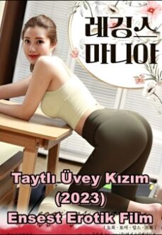 Taytlı Üvey Kızım 2023 Yetişkin Ensest Filmi izle +18