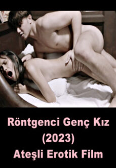 Röntgenci Genç Kız 2023 Full HD +18 Erotik Film izle