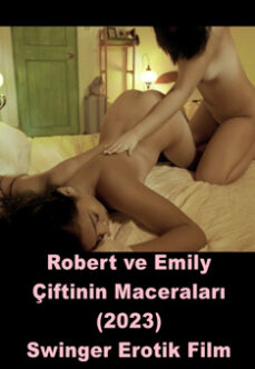 Robert ve Emily Çiftinin Maceraları 2023 Erotik Film izle