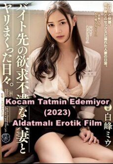 Kocam Tatmin Edemiyor 2023 Aldatmalı +18 Erotik Filmi izle