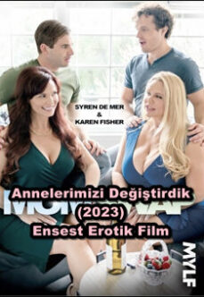 Annelerimizi Değiştirdik 2023 Erotik +18 Ensest Film izle