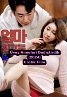 Üvey Anneleri Değiştirdik 2024 Ücretsiz Erotik Film izle